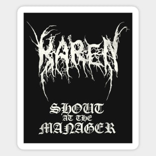 Black Metal KAREN - Shout at the Manager Magnet